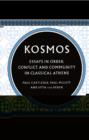 Image for Kosmos : Essays in Order, Conflict and Community in Classical Athens