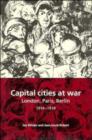 Image for Capital cities at war  : Paris, London, Berlin, 1914-1919