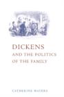 Image for Dickens and the Politics of the Family