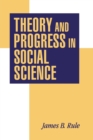 Image for Theory and Progress in Social Science
