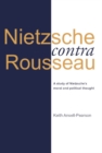 Image for Nietzsche contra Rousseau  : a study of Nietzsche&#39;s moral and political thought