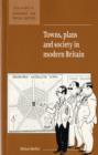 Image for Towns, Plans and Society in Modern Britain