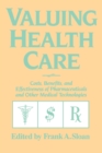Image for Valuing health care  : costs, benefits, and effectiveness of pharmaceuticals and other medical technologies
