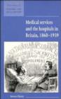 Image for Medical services and the hospitals in Britain, 1860-1939