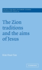 Image for The Zion Traditions and the Aims of Jesus