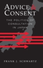 Image for Advice and consent  : the politics of consultation in Japan
