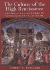 Image for The culture of the High Renaissance  : ancients and moderns in sixteenth-century Rome