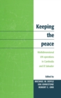 Image for Keeping the peace  : mulitdimensional UN operations in Cambodia and El Salvador