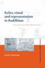 Image for Relics, ritual, and representation in Buddhism  : rematerialising the Sri Lankan Theravada tradition