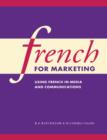 Image for French for marketing  : using French in media and communications