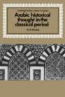 Image for Arabic Historical Thought in the Classical Period