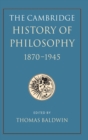 Image for The Cambridge history of philosophy, 1870-1945