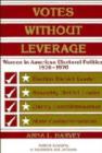 Image for Votes without leverage  : women in American electoral politics, 1920-1970