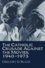 Image for The Catholic Crusade against the Movies, 1940-1975