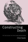 Image for Constructing death  : the sociology of dying and bereavement