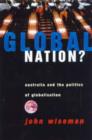 Image for Global nation?  : Australia and the politics of globalisation