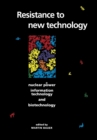 Image for Resistance to new technology  : nuclear power, information technology and biotechnology
