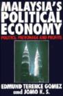 Image for Malaysia&#39;s political economy  : politics, patronage and profits