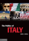 Image for The politics of Italy  : governance in a normal country