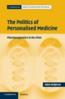Image for The politics of personalised medicine  : pharmacogenetics in the clinic