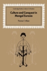 Image for Culture and Conquest in Mongol Eurasia