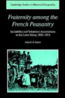 Image for Fraternity among the French peasantry  : sociability and voluntary associations in the Loire Valley, 1815-1914