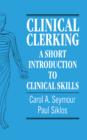 Image for Clinical clerking  : a short introduction to clinical skills