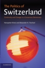 Image for The politics of Switzerland  : continuity and change in a consensus democracy