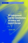 Image for EU enlargement and the constitutions of Central and Eastern Europe
