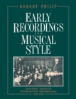 Image for Early Recordings and Musical Style : Changing Tastes in Instrumental Performance, 1900-1950