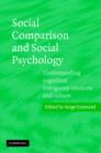 Image for Social comparison and social psychology  : understanding cognition, intergroup relations, and culture