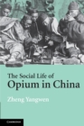 Image for The Social Life of Opium in China