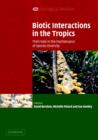Image for Biotic interactions in the Tropics  : their role in the maintenance of species diversity