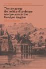 Image for The City as Text : The Politics of Landscape Interpretation in the Kandyan Kingdom