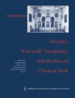 Image for Haydn&#39;s &#39;Farewell&#39; Symphony and the Idea of Classical Style : Through-Composition and Cyclic Integration in his Instrumental Music