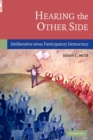 Image for Hearing the other side  : deliberative versus participatory democracy