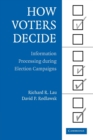 Image for How voters decide  : information processing during election campaigns