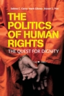 Image for The politics of human rights  : the quest for dignity