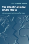 Image for The Atlantic alliance under stress  : relations after Iraq