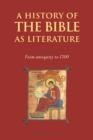 Image for A History of the Bible as Literature: Volume 1, From Antiquity to 1700
