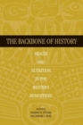 Image for The backbone of history  : health and nutrition in the Western hemisphere