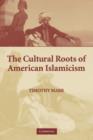 Image for The Cultural Roots of American Islamicism