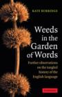Image for Weeds in the garden of words  : further observations on the tangled history of the English language