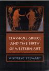 Image for Classical Greece and the birth of Western art