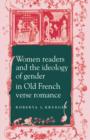 Image for Women Readers and the Ideology of Gender in Old French Verse Romance