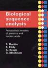 Image for Biological sequence analysis  : probabilistic models of proteins and nucleic acids