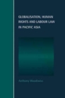 Image for Globalisation, Human Rights and Labour Law in Pacific Asia