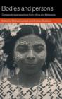 Image for Bodies and Persons : Comparative Perspectives from Africa and Melanesia