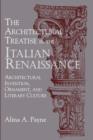 Image for The architectural treatise in the Italian Renaissance  : architectural invention, ornament and literary culture