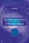 Image for The Origin and Evolution of Planetary Nebulae